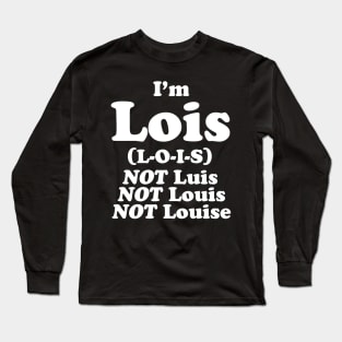 I'm Lois Long Sleeve T-Shirt